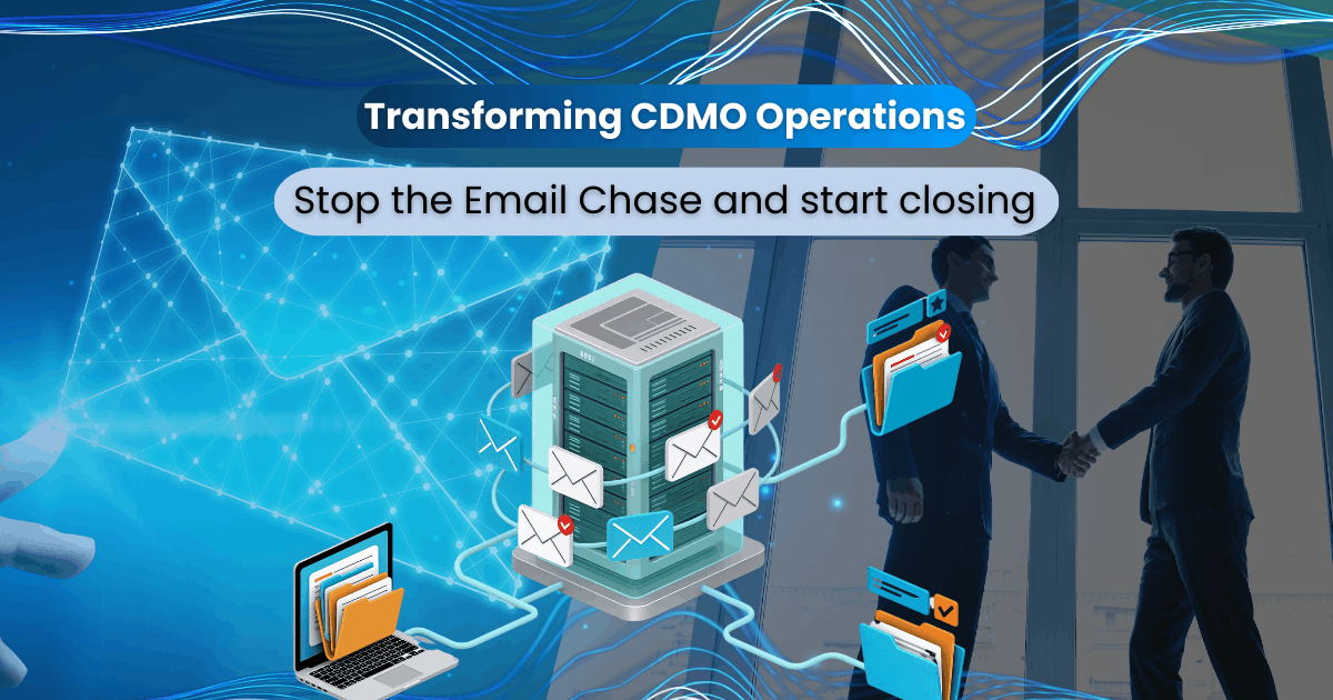 Transforming CDMO Operations: Stop the “Email Chase” and Start Closing