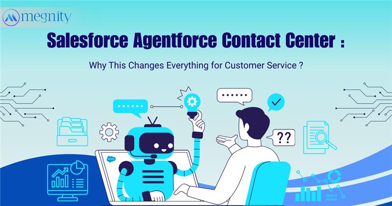Salesforce Agentforce Contact Center:   Why This Changes Everything for Customer Service